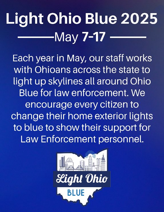 Join your fellow Ohioans across the state for the tenth annual LOB campaign. We honor the life and memories of law enforcement personnel who made the ultimate sacrifice, while also showing support and gratitude to those who are currently serving us each day. #LightOhioBlue2025