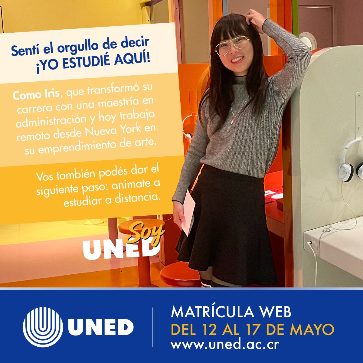 Sentí el orgullo de decir ¡YO ESTUDIÉ AQUÍ!
Como Iris, que transformó su carrera con una maestría en administración y hoy trabaja remoto desde Nueva York en su emprendimiento de arte.
Vos también podés dar el siguiente paso. Matrícula web 12 al 17 mayo en uned.ac.cr