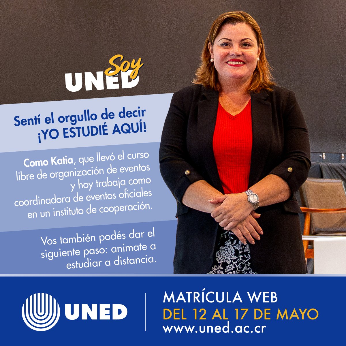 Sentí el orgullo de decir ¡YO ESTUDIÉ AQUÍ!
Como Katia, que llevó el curso libre de organización de eventos y hoy trabaja como coordinadora de eventos en un instituto de cooperación.
Vos también podés dar el siguiente paso. Matrícula web 12 al 17 mayo en uned.ac.cr
