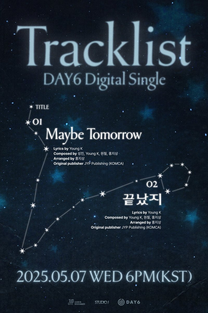 DAY6(데이식스) Digital Single
＜Maybe Tomorrow＞ Tracklist

2025.05.07 WED 6PM (KST)

🌙 PRE-SAVE &amp; ADD
day6.lnk.to/MaybeTomorrow
 
#DAY6 #데이식스
#Maybe_Tomorrow