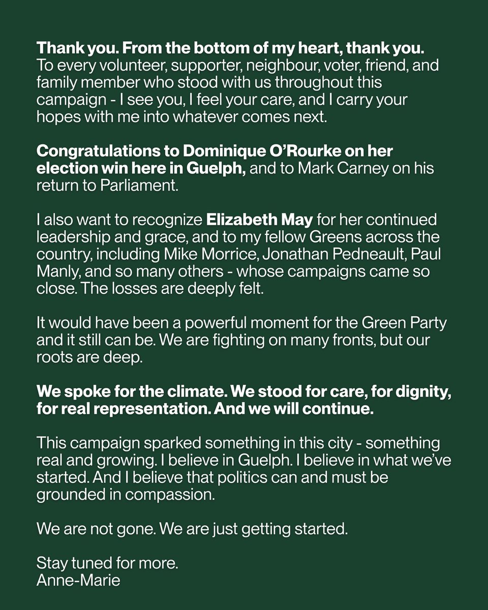Thank you, Guelph.
We didn’t get the result we hoped for, but this campaign sparked something real. We will rebuild. We will regrow. We are not gone — we’re just getting started.
Full message below.
– Anne-Marie
#Guelph #GoGreen #GreenParty