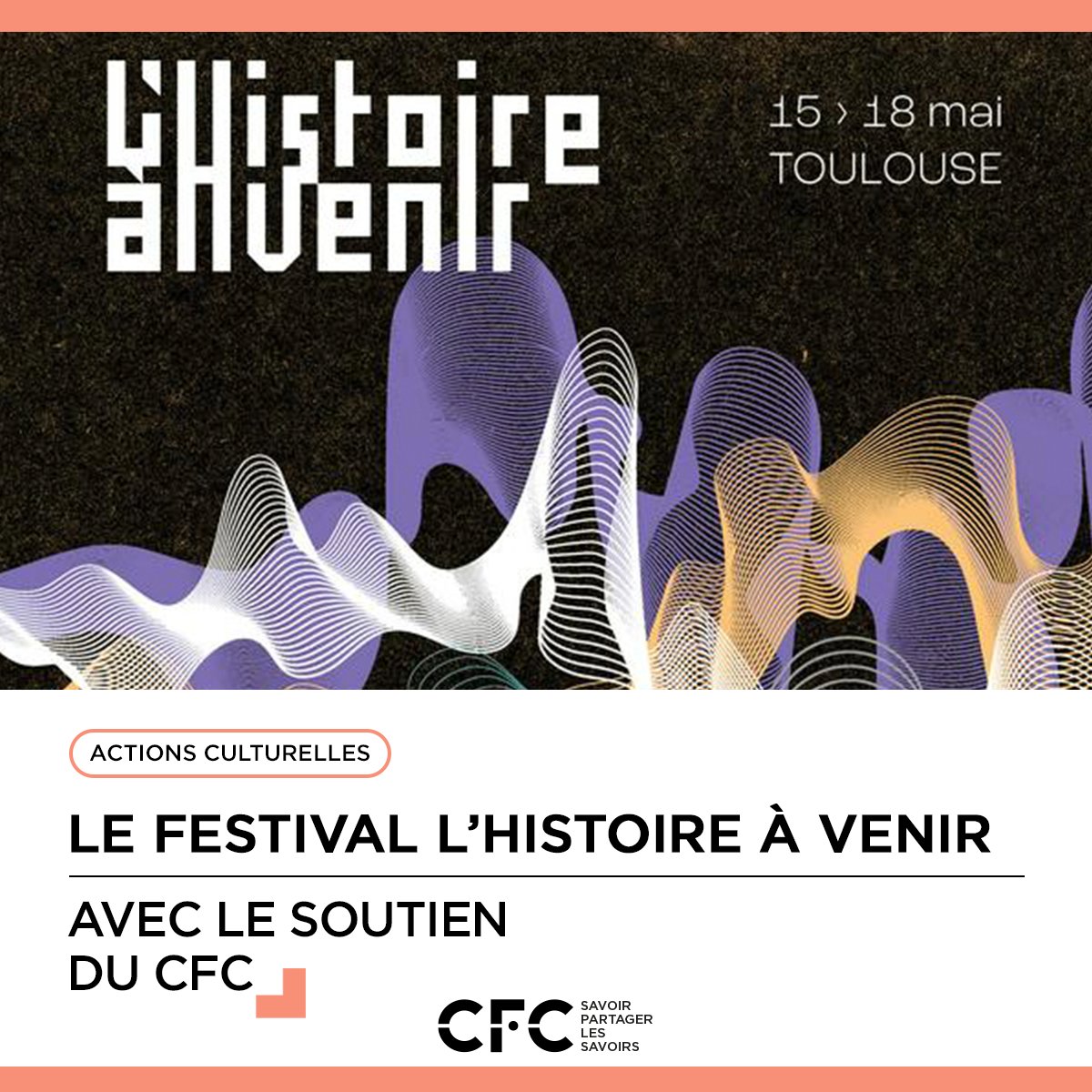 Le CFC soutient le Festival L'histoire à venir ! 
pour ses actions envers les jeunes publics et publics éloignés du livre et de la lecture

Du 15 au 18 mai, 80 rencontres scientifiques, littéraires et artistiques aux quatre coins de la ville de Toulouse : lnkd.in/e8aQMpDs