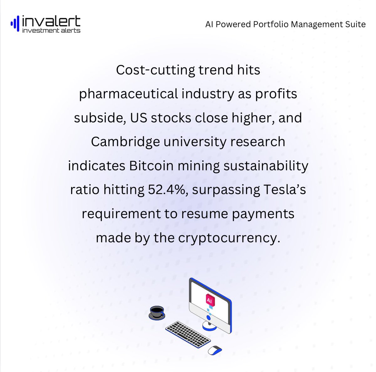 invalert's tweet photo. Cost-cutting trend hits pharmaceutical industry as profits subside, US stocks close higher, and Cambridge university research indicates Bitcoin mining sustainability ratio hitting 52.4%, surpassing Tesla’s requirement to resume payments made by the cryptocurrency. https://t.co/3Ww3VTRvUB