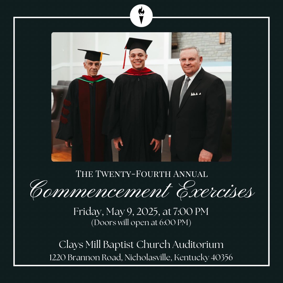 We joyfully announce the Twenty-Fourth Annual Commencement Exercises of CBC.

Friday, May 9 | 7 PM (Doors open at 6 PM)
Clays Mill Baptist Church
1220 Brannon Rd, Nicholasville, KY

Nurseries provided.

Watch live at claysmill.org or on Facebook.

To God be the glory!