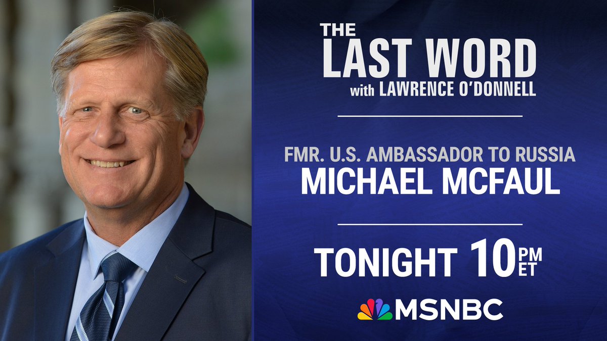 The Last Word (@thelastword) on Twitter photo TONIGHT: Amb. Michael <a href="/McFaul/">Michael McFaul</a> joins <a href="/Lawrence/">Lawrence O'Donnell</a> on The #LastWord. Tune in! TONIGHT: Amb. Michael <a href="/McFaul/">Michael McFaul</a> joins <a href="/Lawrence/">Lawrence O'Donnell</a> on The #LastWord. Tune in!