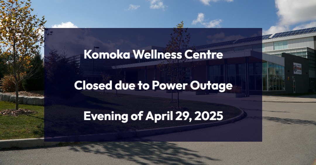 SERVICE DISRUPTION NOTICE: Komoka Wellness Centre Closed
April 29, 2025 - 5:30pm

All programming at the Komoka Wellness Centre is cancelled this evening and the centre is closed due to a power outage in the area.