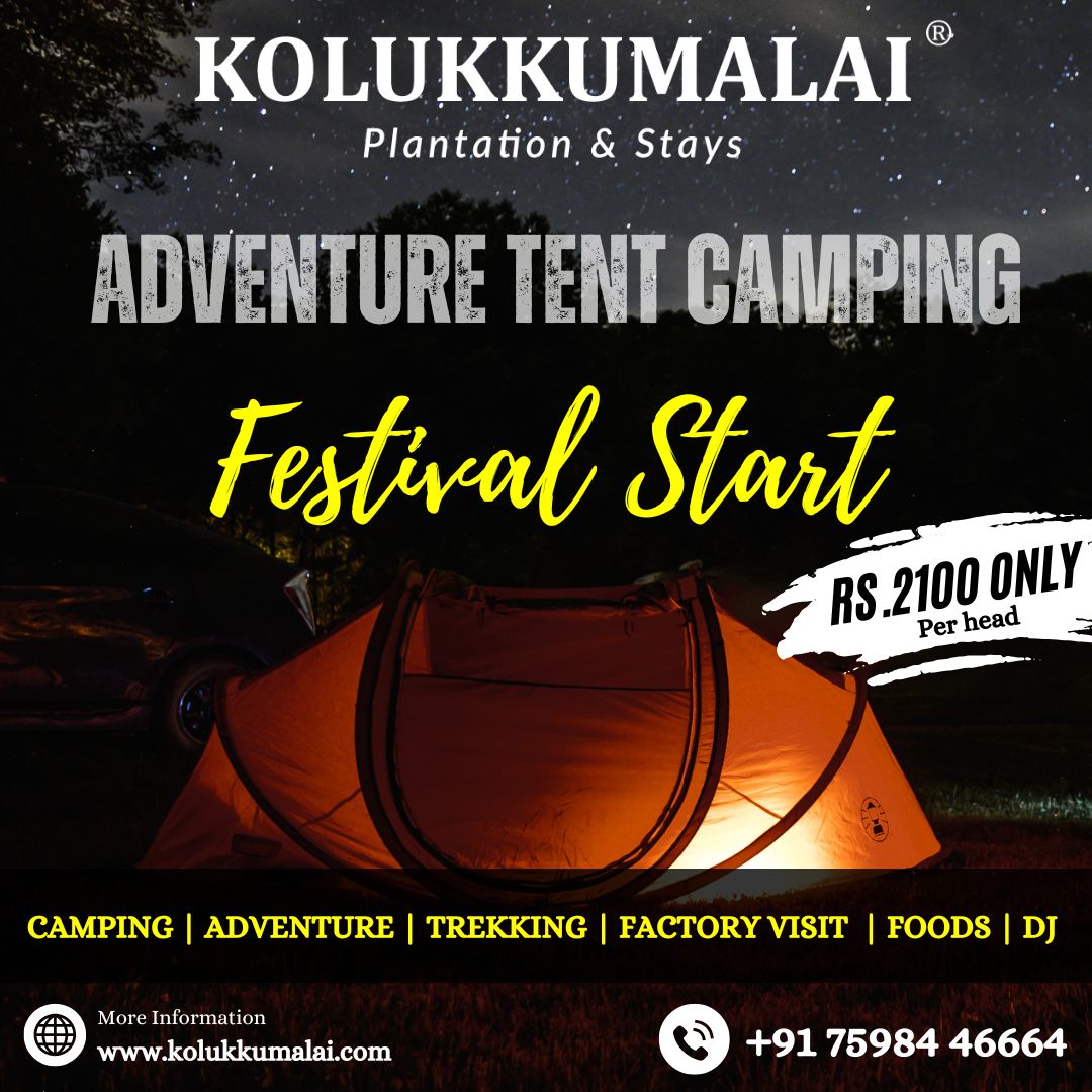 🌟 Festival Vibes Are Here! 
Get ready for an unforgettable experience at Kolukkumalai Plantation &amp; Stays 

🔥 Adventure Tent Camping starting at just ₹2100/head!
🎉 Trekking, Factory Visit, Campfire, DJ, Tasty Foods &amp; more.

Limited slots available – Book Now
📞+91 75984 46664