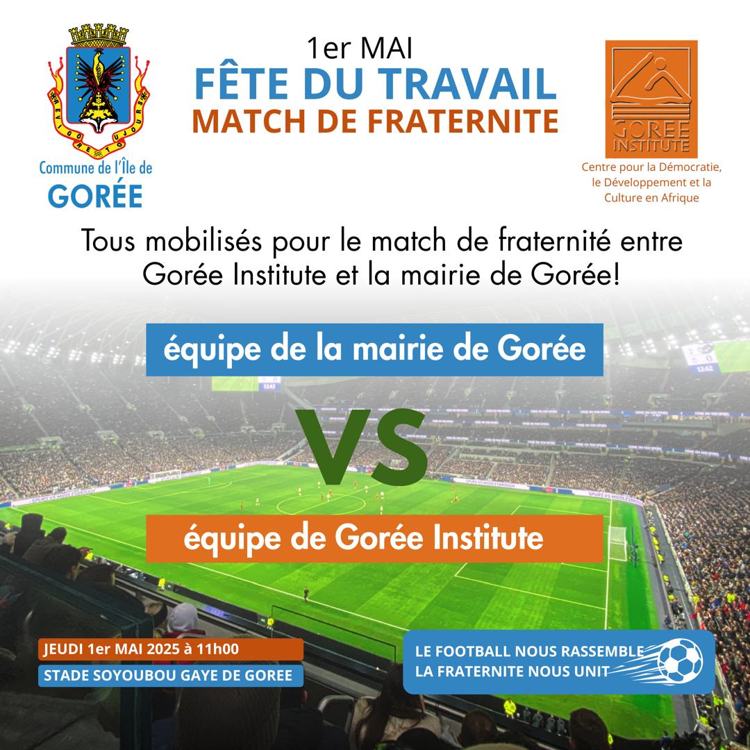 Match de fraternité entre la Mairie de Gorée et Gorée Institute ce jeudi 01 mai au stade Soyoubou Gaye à partir de 11h.