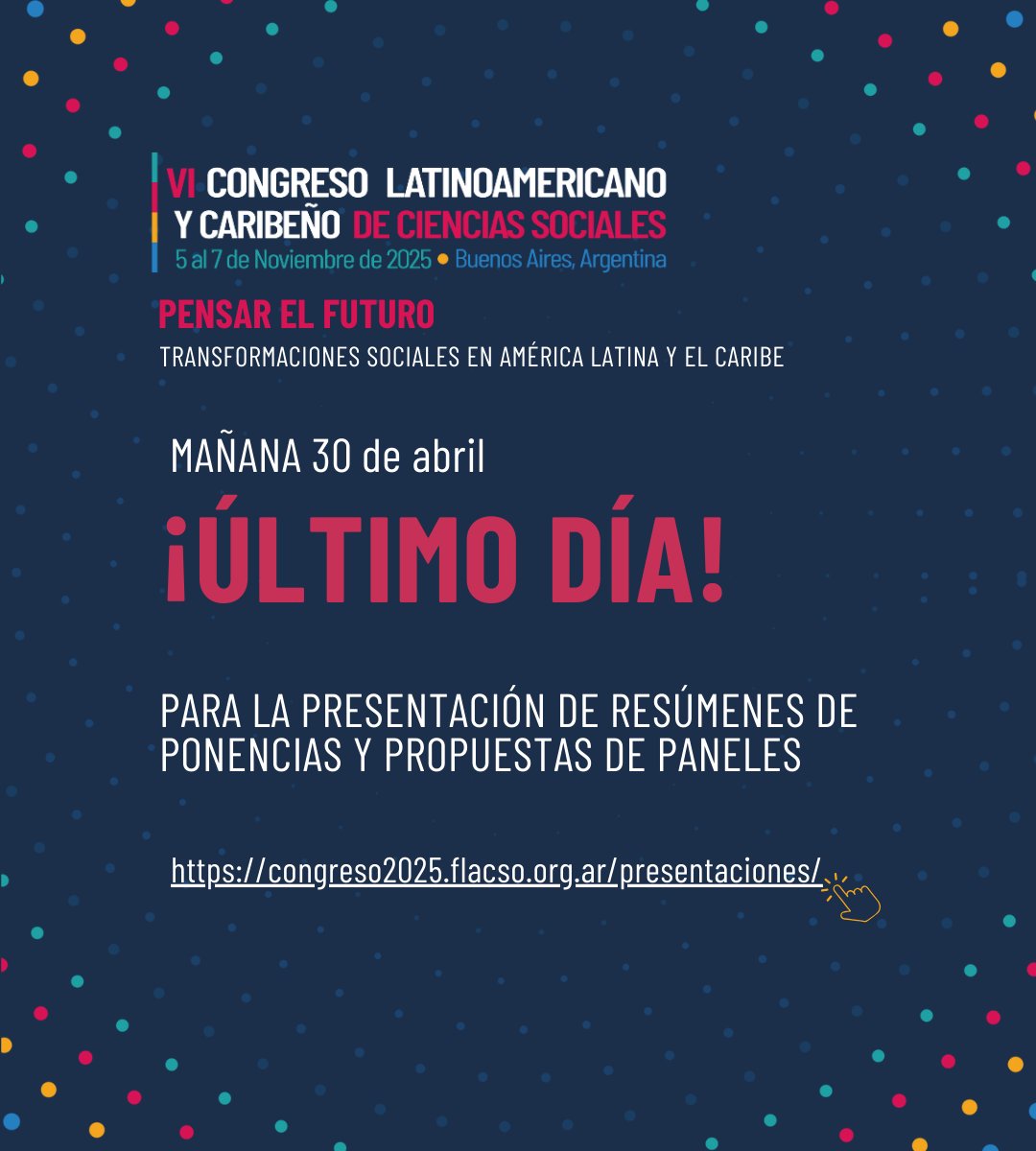 ¡No te quedes afuera! Mañana cierran las inscripciones

VI Congreso Latinoamericano y Caribeño de Ciencias Sociales de FLACSO
PENSAR EL FUTURO - Transformaciones sociales en América Latina y el Caribe

🗓️ 5 al 7 de noviembre
📍 Buenos Aires, Argentina

👉 congreso2025.flacso.org.ar/inscripciones/