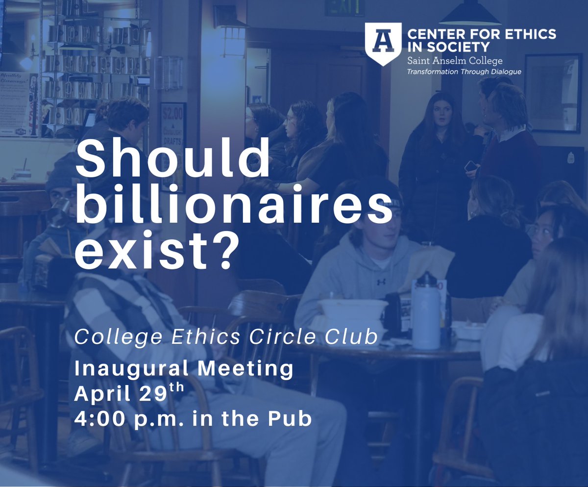 Center for Ethics in Society (@saintanselmces) on Twitter photo Join us TODAY, Tues, Apr 29 @ 4PM in the Pub for our first College Ethics Circle! Topic: Should billionaires exist? Food + debate - open to all students! <a href="/SaintAnselm/">Saint Anselm College</a> Join us TODAY, Tues, Apr 29 @ 4PM in the Pub for our first College Ethics Circle! Topic: Should billionaires exist? Food + debate - open to all students! <a href="/SaintAnselm/">Saint Anselm College</a>