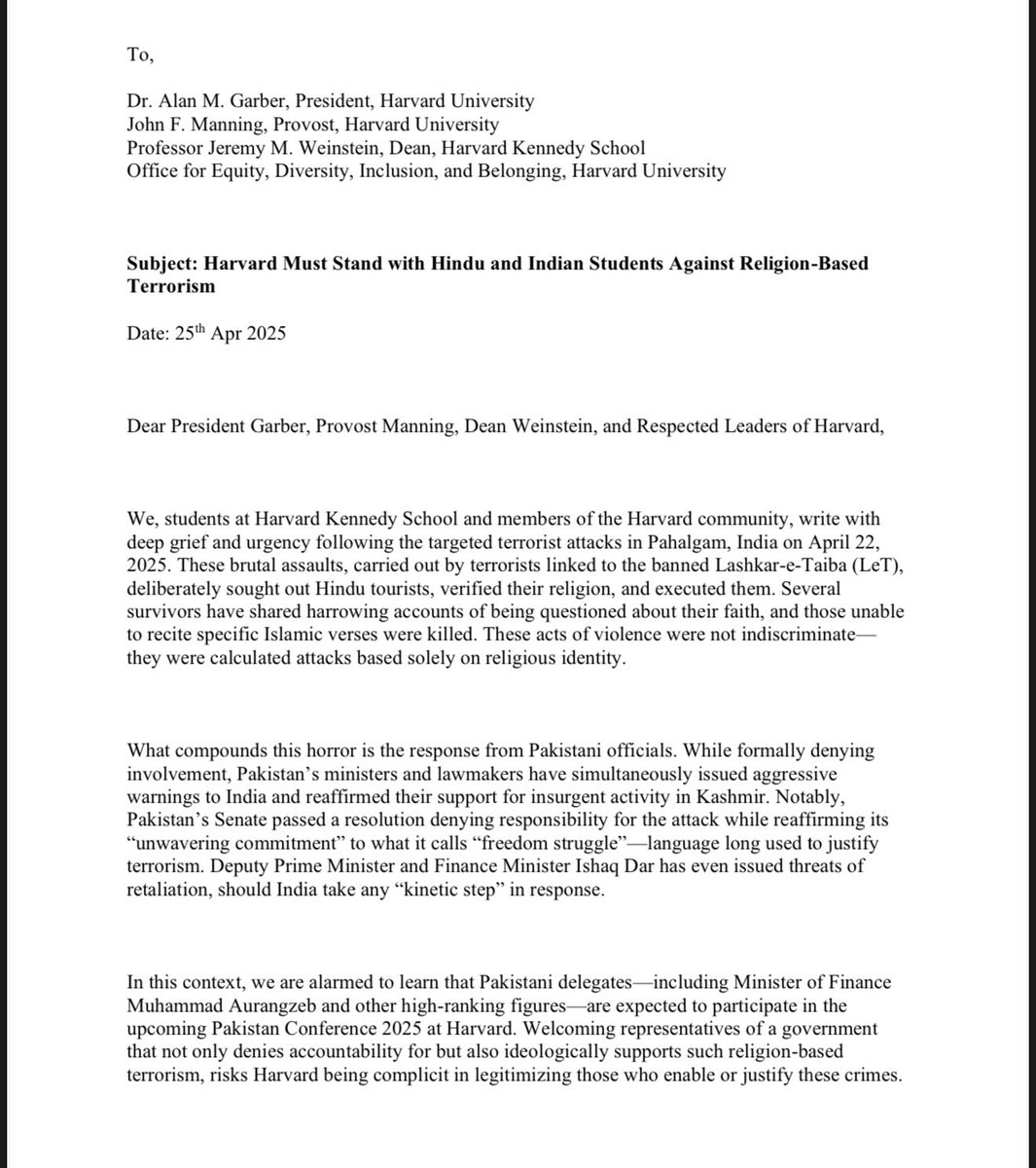 AdityaRajKaul's tweet photo. #BREAKING: Indian students of Harvard University have demanded the University to issue a statement condemning the Pahalgam terror attack where Hindus were targeted by Islamist terrorists of Pakistan.

Students have made the following demands from the Harvard University:

1. Issue a public statement condemning the Pahalgam terror attacks and affirming support for victims of religion-based violence.

2. Review the participation of Pakistani officials at the Pakistan Conference 2025 in light of their government's ideological and rhetorical support for groups like LeT.

3. Provide emotional and institutional support to affected students through the Office for Equity, Diversity, Inclusion, and Belonging.