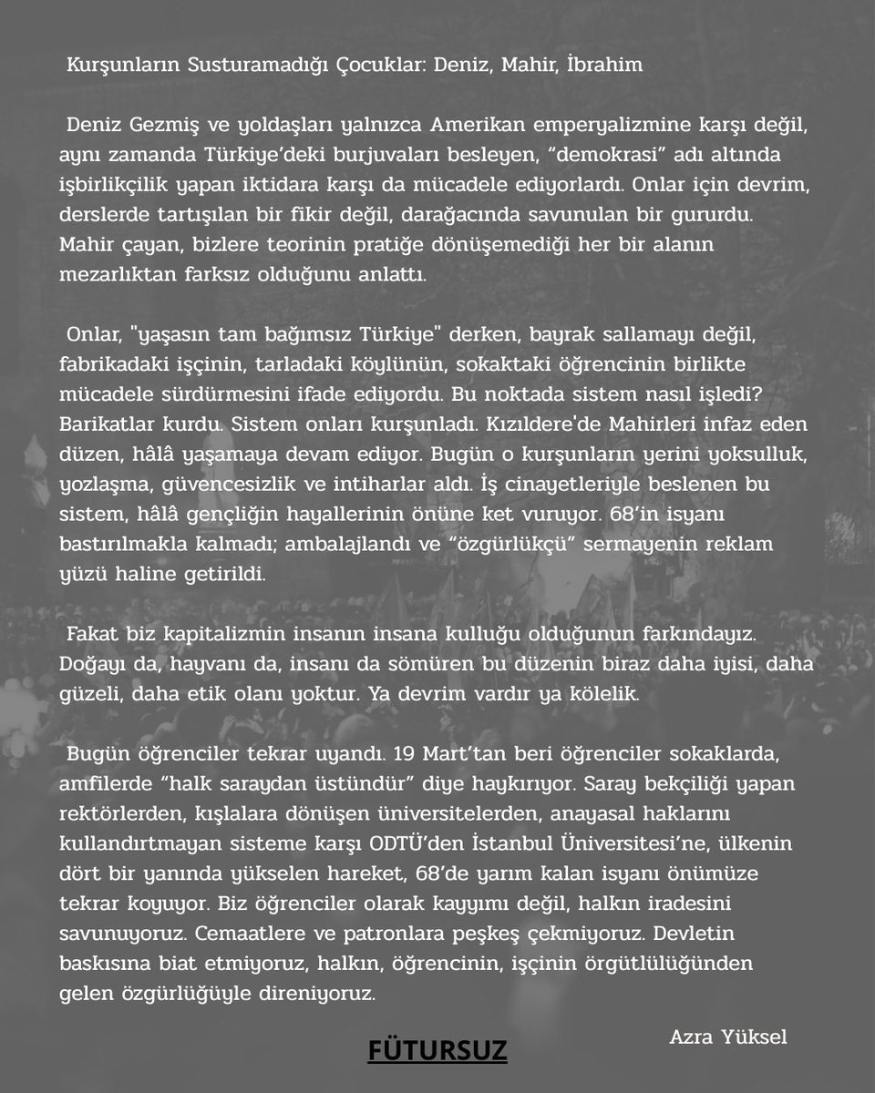 Azra Yüksel'in kaleme aldığı "Mezarlarda Değil Meydanlardayız" adlı 68 döneminden günümüze gelen gençlik hareketi hakkındaki denemesinin devamı ve daha fazlası Fütursuz'un Nisan sayısında!