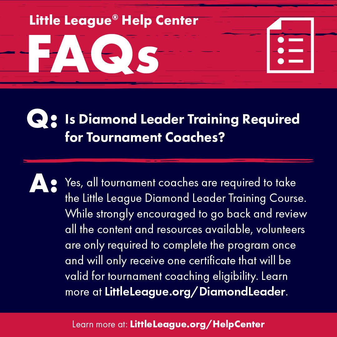 Help Center FAQ: Is Diamond Leader Training Required for Tournament Coaches?
→ LittleLeague.org/Help-Center/