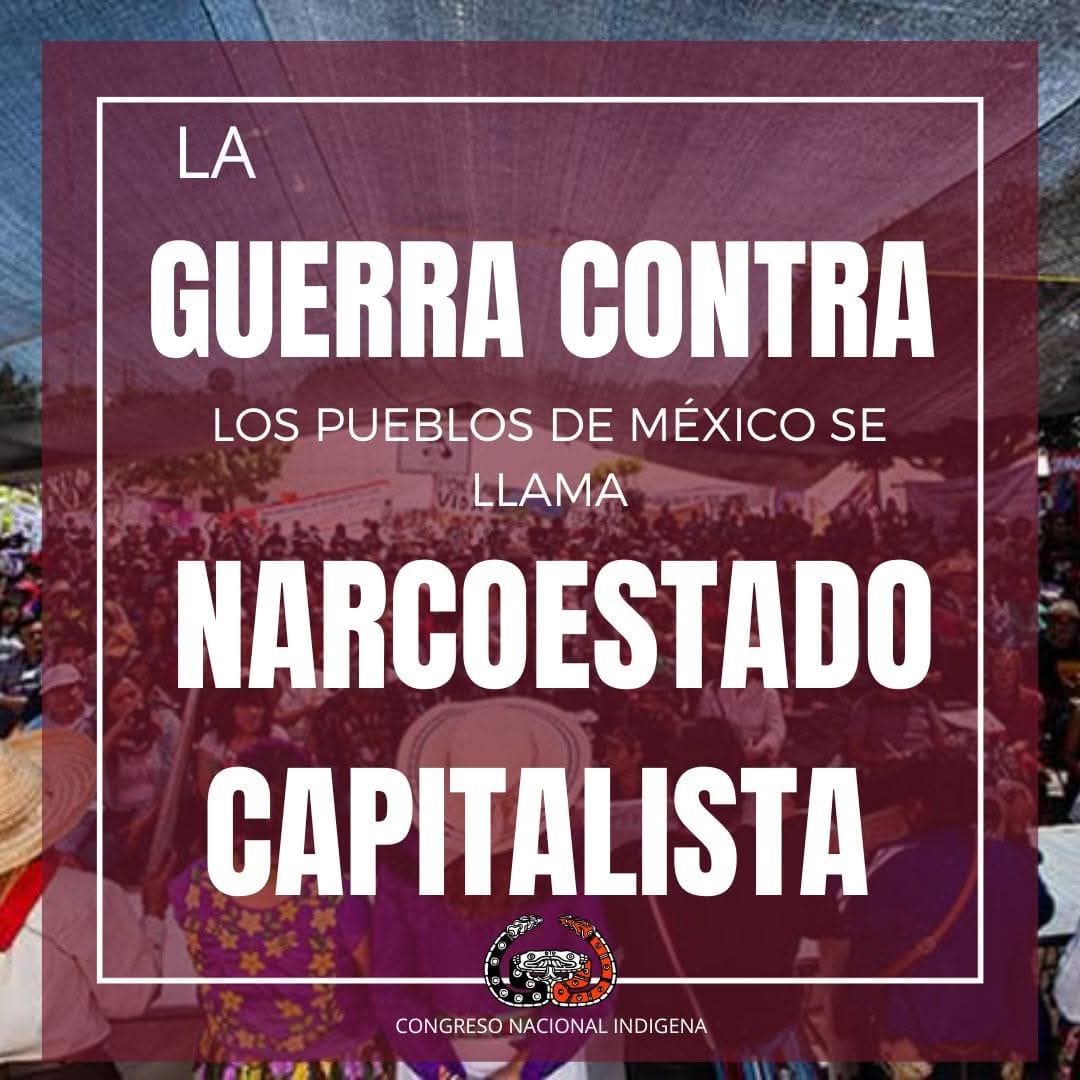 CNI_Mexico's tweet image. &quot;Declaramos que la guerra que enfrentamos los pueblos, comunidades, barrios, colonias, tribus y naciones en todo el territorio nacional, es desarrollada y sistematizada, para garantizar y salvaguardar los intereses del gran capital y el narco  Estado&quot;.
