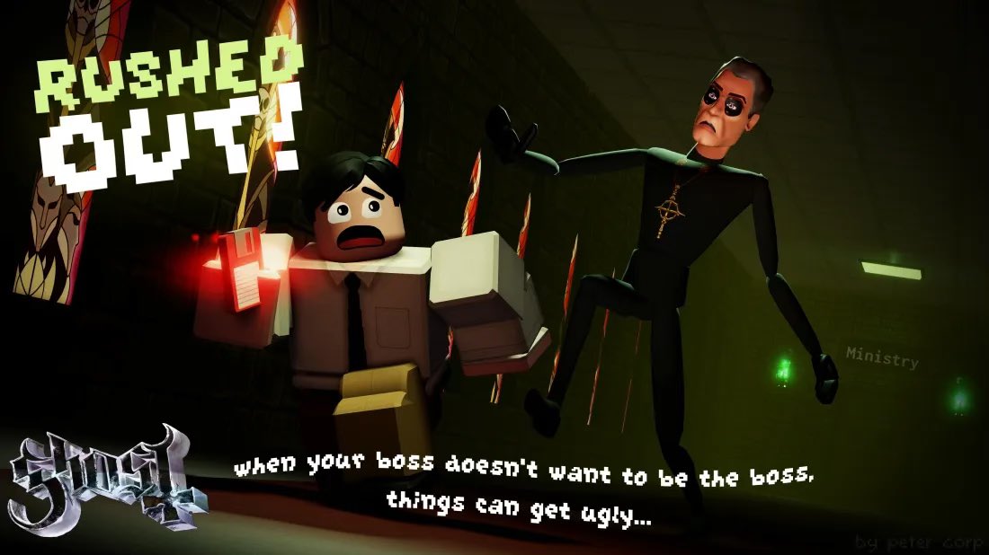 [MESSAGE FROM THE CLERGY]

We wish to inform you that the team at the @roblox game "Rushed Out!" have hired a new boss - Frater Imperator! Complete your tasks or risk being run out of the Ministry. Can you survive working for Cardi?

fm.ghost-official.com/rushedout