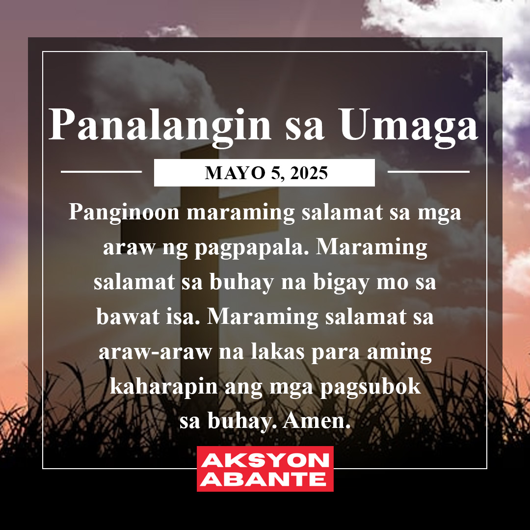 Panalangin ngayong umaga ng Mayo 5, 2025. #MorningPrayer #AksyonAbante