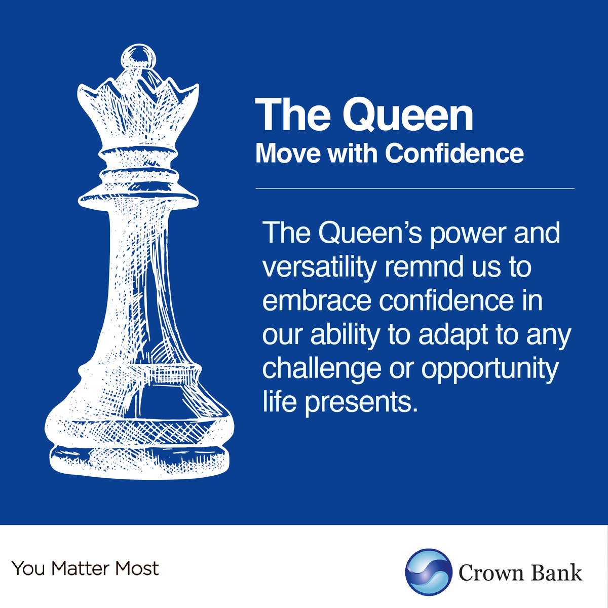 The Queen, make every move with confidence