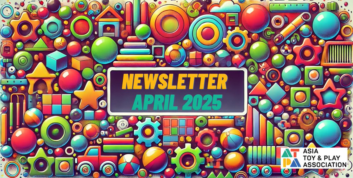 April Newsletter - Asia Toy &amp; Play Association - mailchi.mp/atpa/apr25-new…