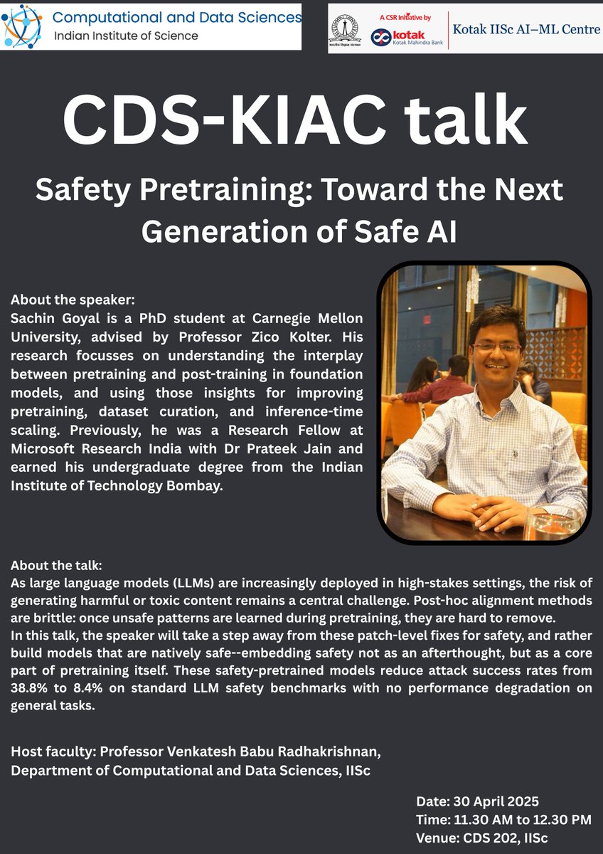 #Join us 𝐭𝐨𝐝𝐚𝐲 for a talk on 'Safety Pretraining: Toward the Next Generation of Safe AI' by Sachin Goyal!
Time: 𝟏𝟏.𝟑𝟎 𝐀𝐌 𝐭𝐨 𝟏𝟐.𝟑𝟎 𝐏𝐌
Venue: #202, Department of Computational and Data Sciences, IISc
kiac.iisc.ac.in/upcoming-event…