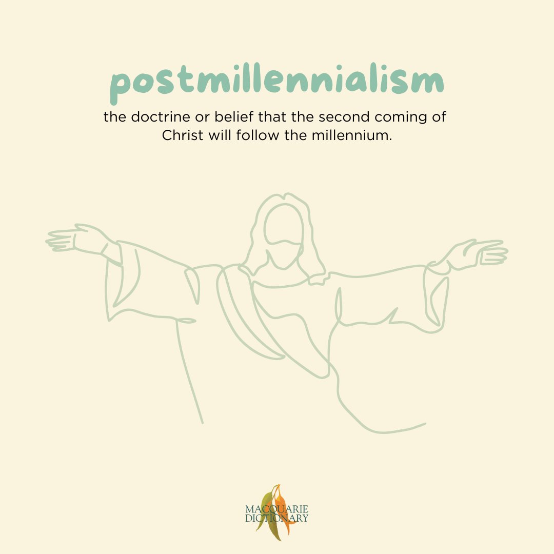 #WordoftheDay postmillennialism: the doctrine or belief that the second coming of Christ will follow the millennium. #MacquarieDictionary