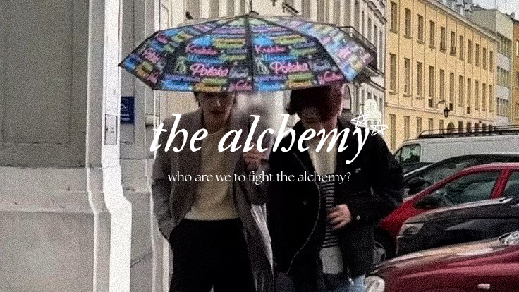 the alchemy ; #sunsun fic
sunoo and sunghoon have loved each other for many years, from the trials and tribulations of high school, to the day they moved in together for college. the only problem is, it seems like they haven’t figured it out for themselves.

for; #SUNNIEDRIVE25