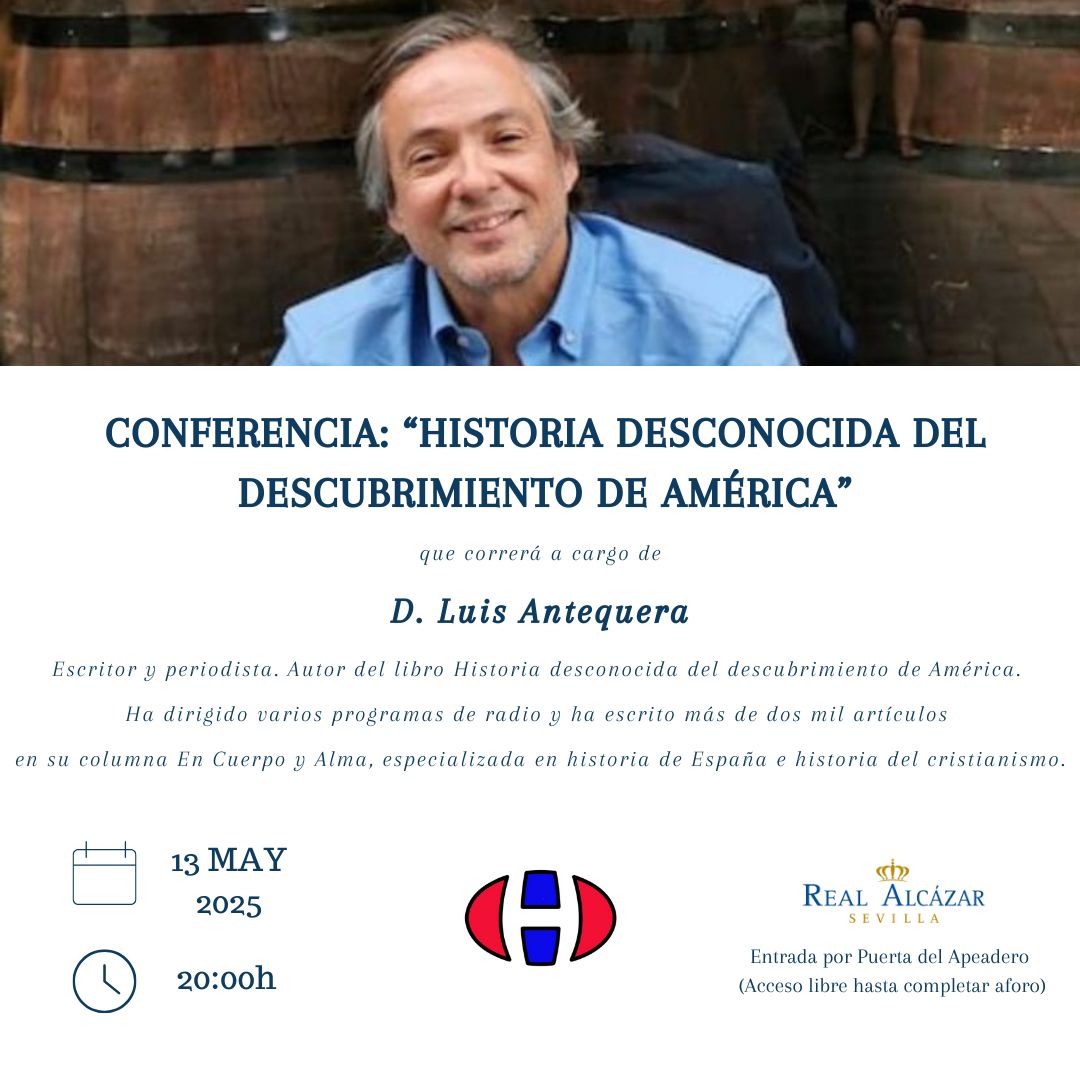 Conferencia "Historia desconocida del descubrimiento de América", a cargo de D. Luís Antequera, escritor e periodista.

📅 13 de mayo a las 20h
📍 Salón del Almirante, Real Alcázar de Sevilla.

Entrada por Puerta del Apeadero. Asistencia libre hasta completar aforo.