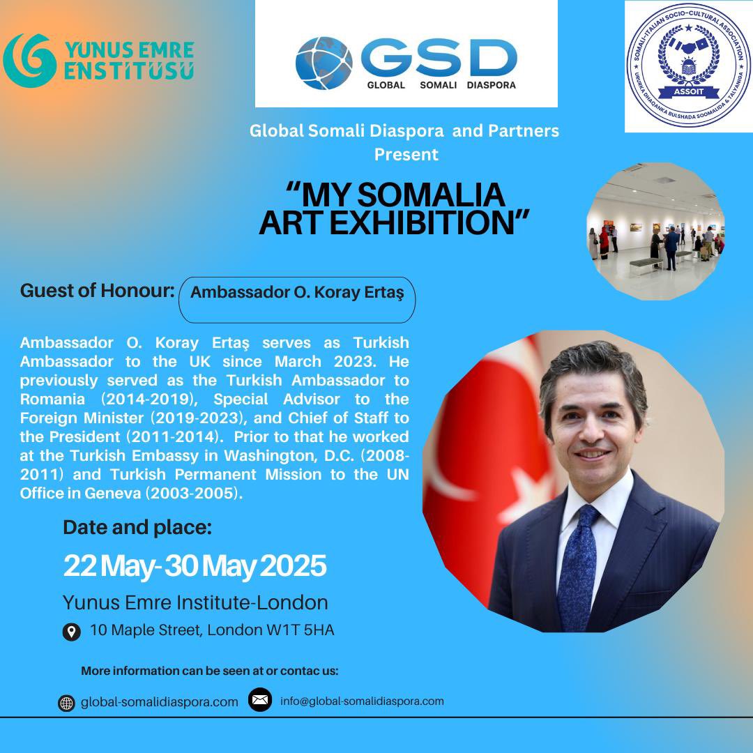 GSD and partners are excited to welcome Ambassador O. Koray Ertaş as a Guest of Honour to open “My Somalia Art Exhibition, London, UK.” to be held on 22 - 30th May 25 at Yunus Emre Institute, 10 Maple Street, London W1T 5HA, UK.