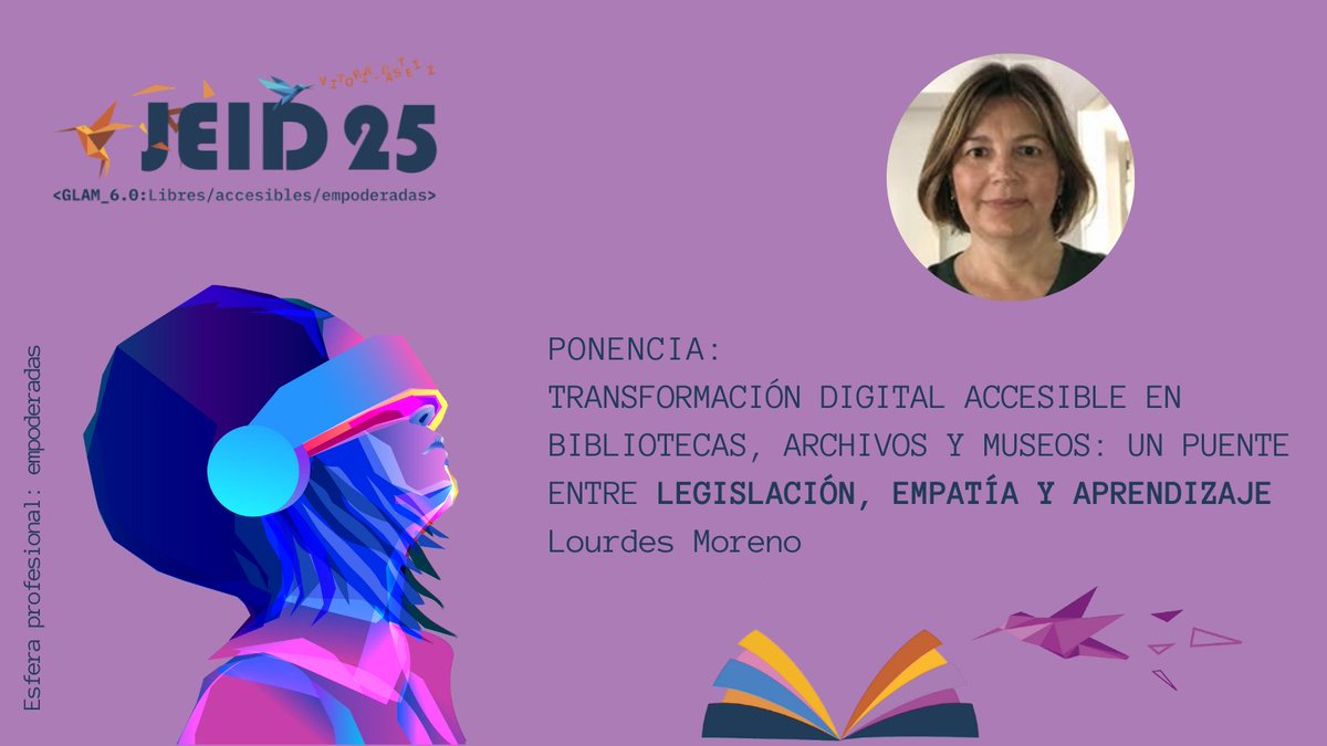 🟣 EMPODERADAS
Transformación digital accesible en bibliotecas, archivos y museos: un puente entre legislación, empatía y aprendizaje. 

Ponencia de Lourdes Moreno en la esfera profesional de las #JEID25

Programa: jornadas.fesabid.org/jeid25/index.p…