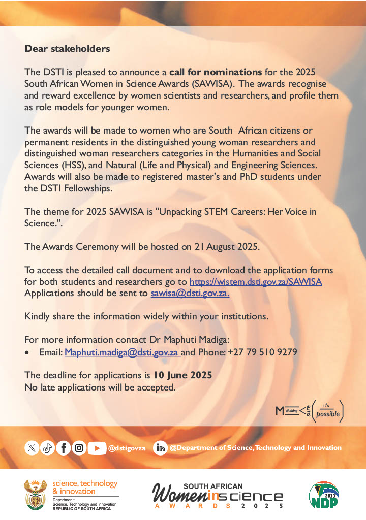 The DSTI is pleased to announce a call for nominations for the 2025 South African Women in Science Awards (SAWISA). The awards recognise and reward excellence by women scientists and researchers, and profile them as role models for younger women. The theme for 2025 SAWISA is