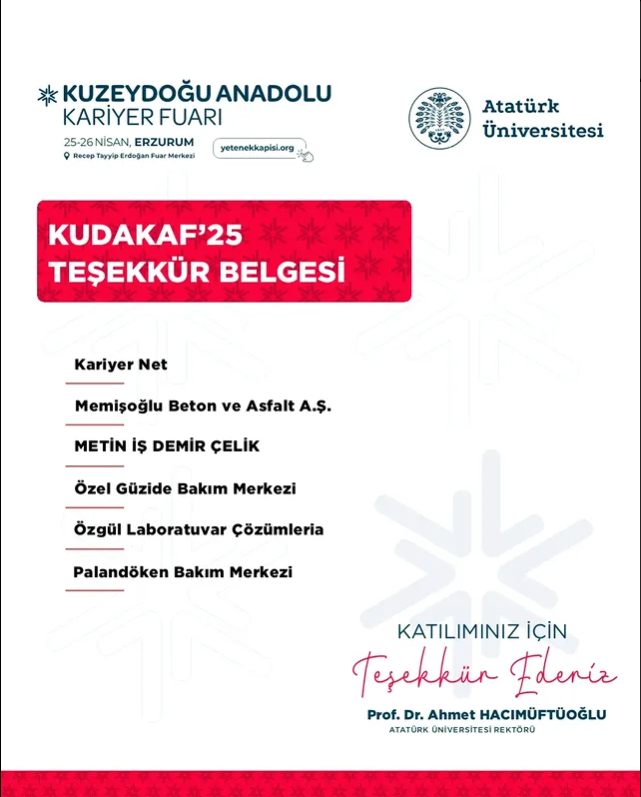 📢KUDAKAF’25 KATILIMCI FİRMA LİSTESİ

<a href="/atauniv1957/">Atatürk Üniversitesi I Duyuru</a>  <a href="/A_Hacimuftuoglu/">Ahmet Hacımüftüoğlu</a>  <a href="/kariyernet/">Kariyer.net</a> 
<a href="/palandokenbakim/">Palandöken Bakım Merkezi</a> 
#kudakaf #kudakaf25