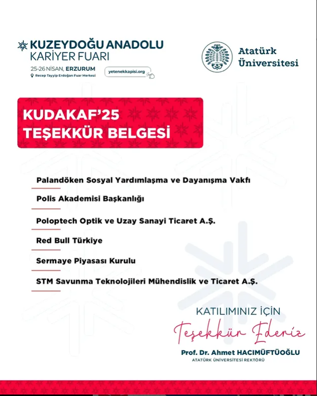 📢KUDAKAF’25 KATILIMCI FİRMA LİSTESİ
<a href="/atauniv1957/">Atatürk Üniversitesi I Duyuru</a>  <a href="/A_Hacimuftuoglu/">Ahmet Hacımüftüoğlu</a>  <a href="/paedutr/">Polis Akademisi</a> 
<a href="/poloptech/">Poloptech</a>  <a href="/RedBullTR/">Red Bull Türkiye</a> 
#kudakaf #kudakaf25