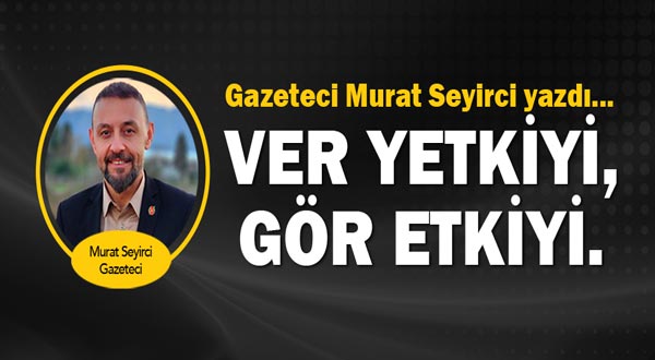 Gazeteci Murat Seyirci yazdı... Ver yetkiyi, gör etkiyi.

antalyaburada.com/yazarlar/murat…