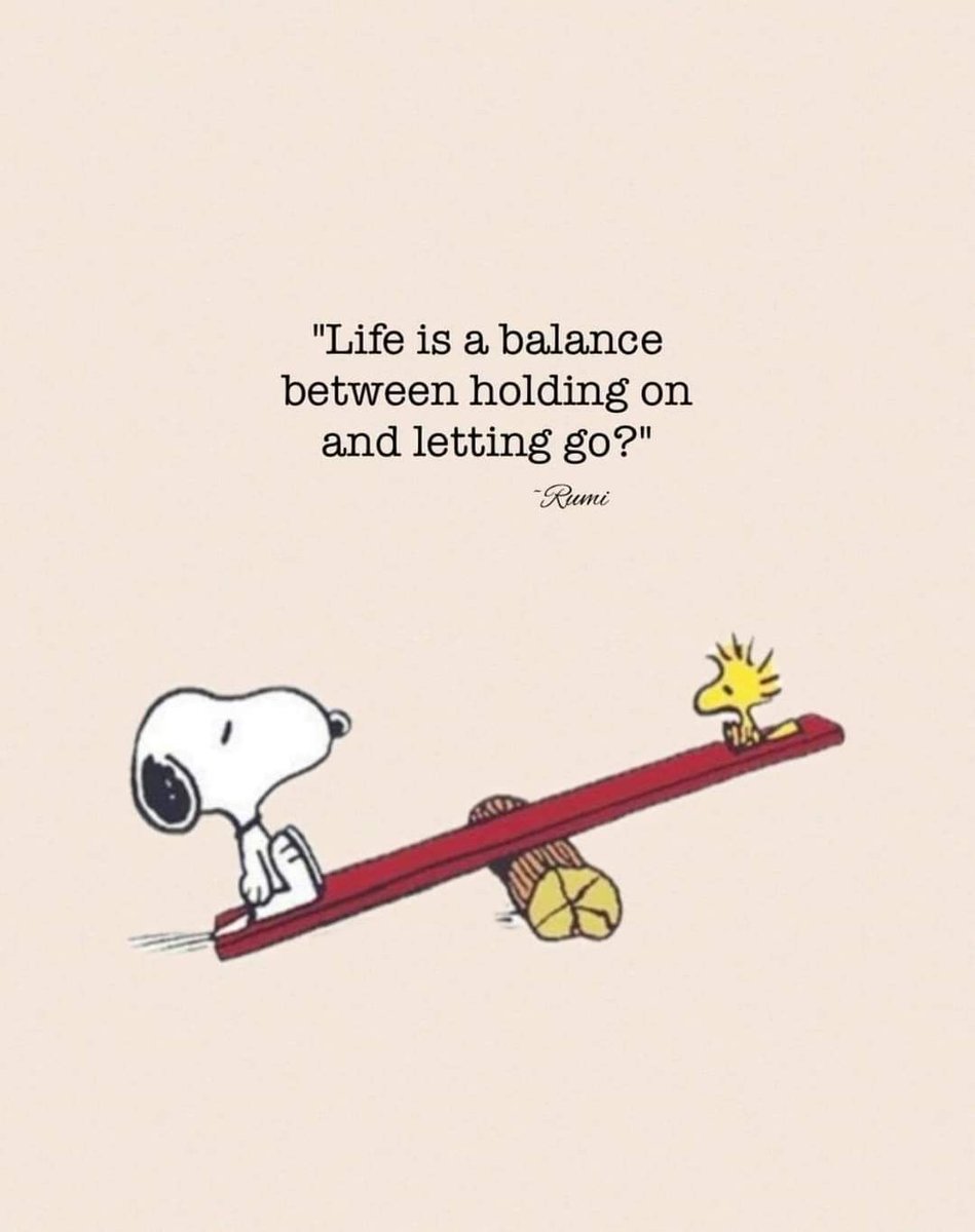 Life is a balance between holding on and letting go.

Rumi