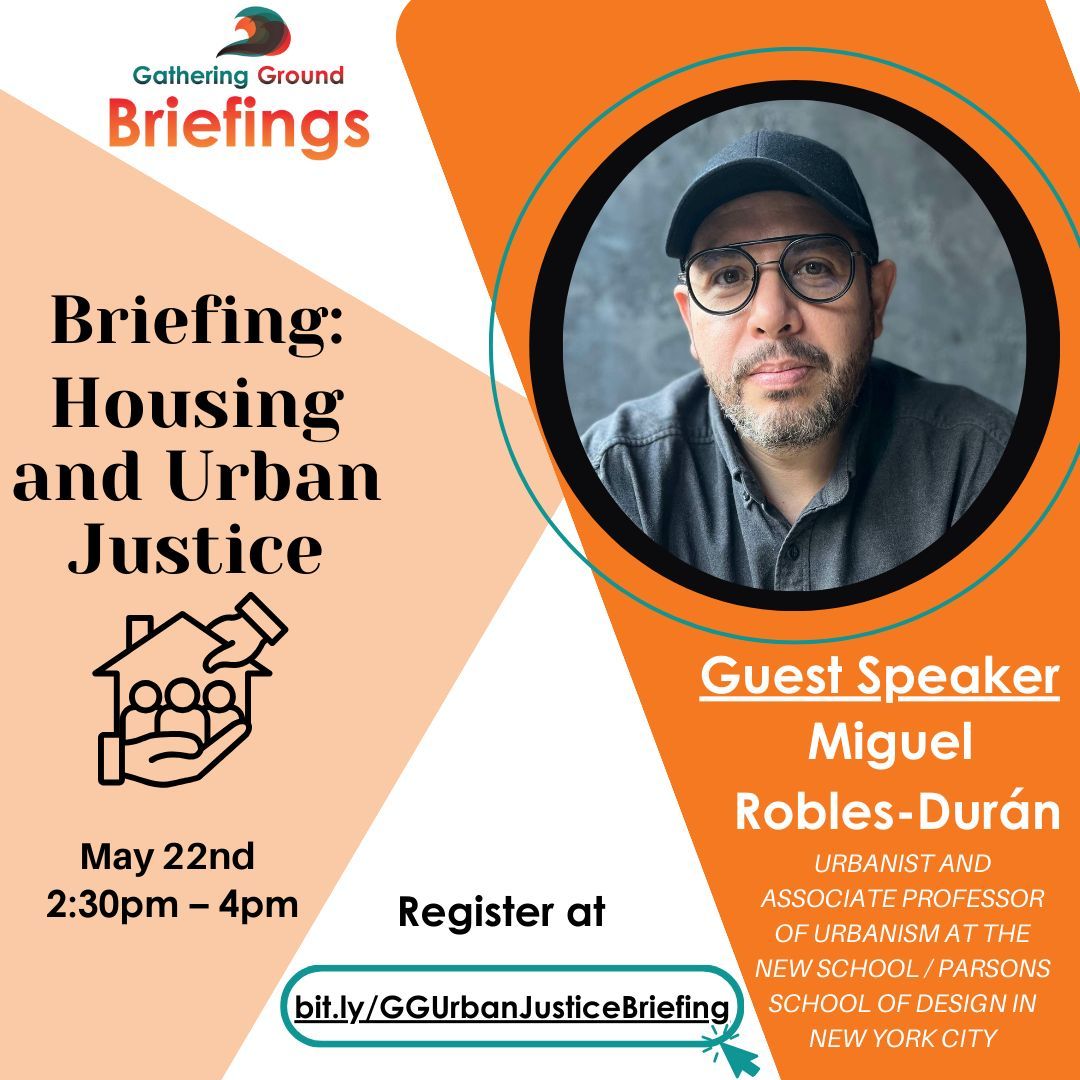 Gathering Ground is excited to share that we'll be joined by Professor Miguel Robles-Durán, who'll lead a Briefing on Housing &amp; Urban Justice &amp; educate attendees on the systemic forces driving urban injustice. Register now to join us at bit.ly/GGUrbanJustice….