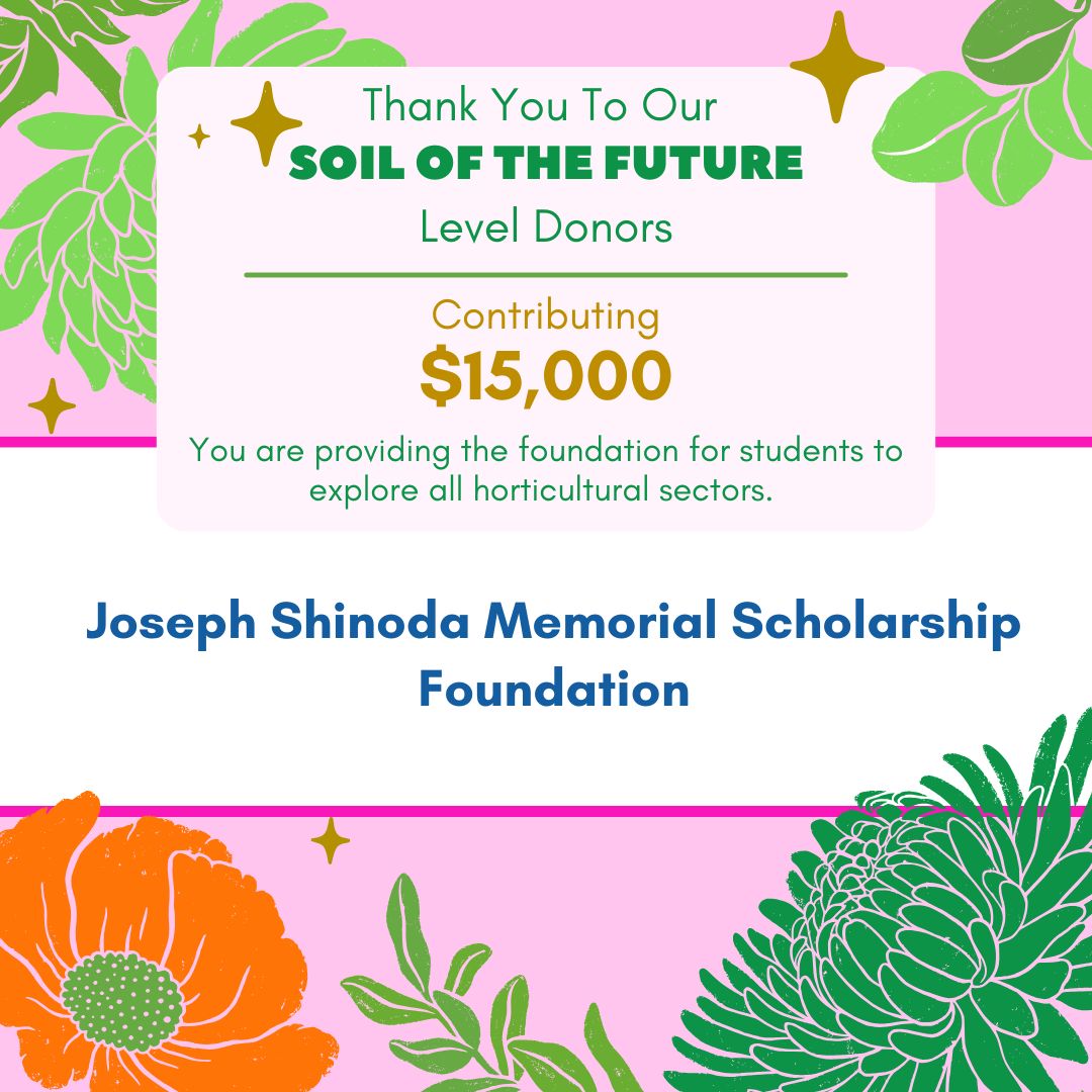 Thank you to Joseph Shinoda Memorial Scholarship Foundation for being a Soil Of The Future level donor. Learn how you can help the next generation discover their own plant-passion by following this link
seedyourfuture.org/donate