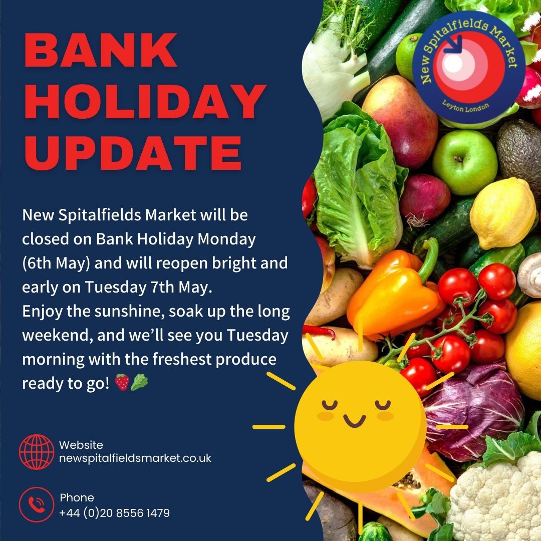 ☀️ Bank Holiday Update ☀️

New Spitalfields Market will be closed on Bank Holiday Monday (6th May) and will reopen bright and early on Tuesday 7th May.

Enjoy the sunshine, soak up the long weekend, and we’ll see you Tuesday morning with the freshest produce ready to go! 🍓🥬🌞