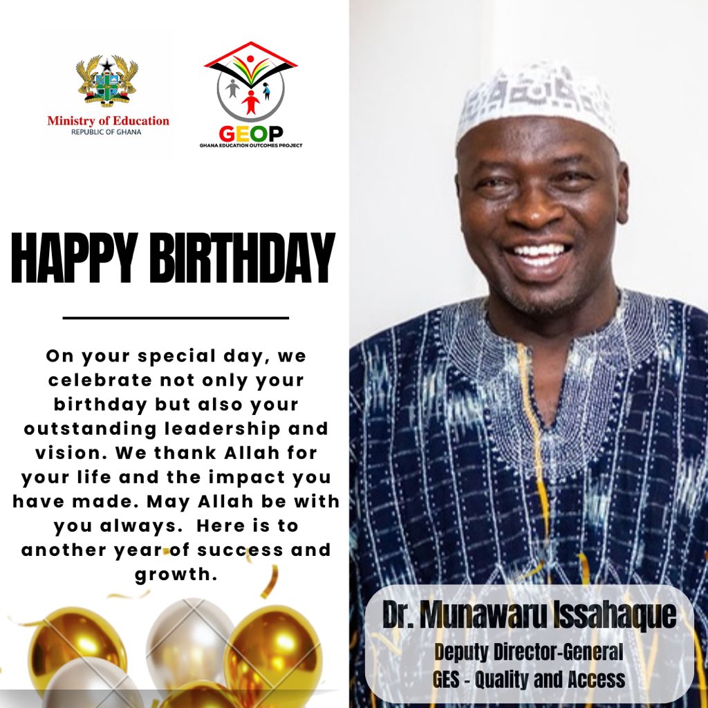 We extend our heartfelt best wishes to Dr. Munawaru Issahaque, Deputy Director-General of the Ghana Education Service, in charge of Quality and Access.

#MoE  
#Education  
#GES