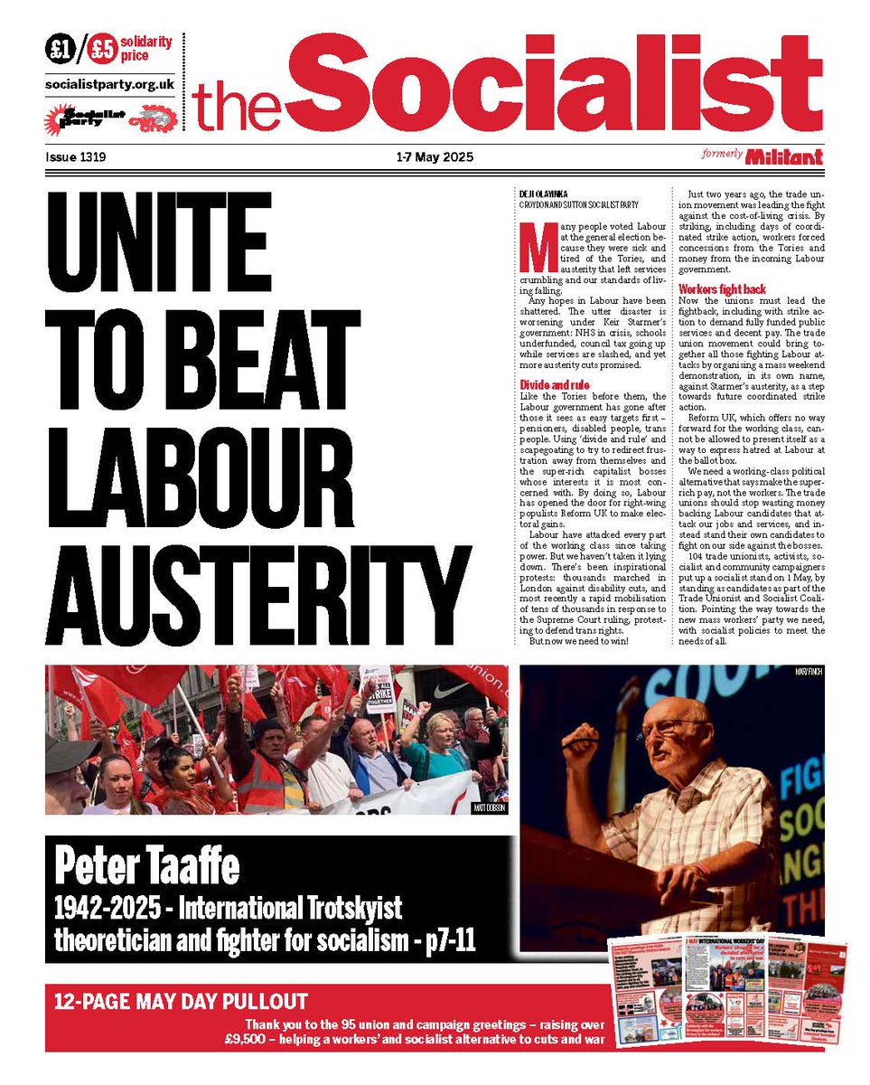 UNITE TO BEAT LABOUR AUSTERITY

Issue 1319 of the Socialist out now features a tribute to Peter Taaffe 1942-2025 - International Trotskyist theoretician and fighter for socialism
socialistparty.org.uk/the-socialist-…
And 12-page May Day greetings pullout