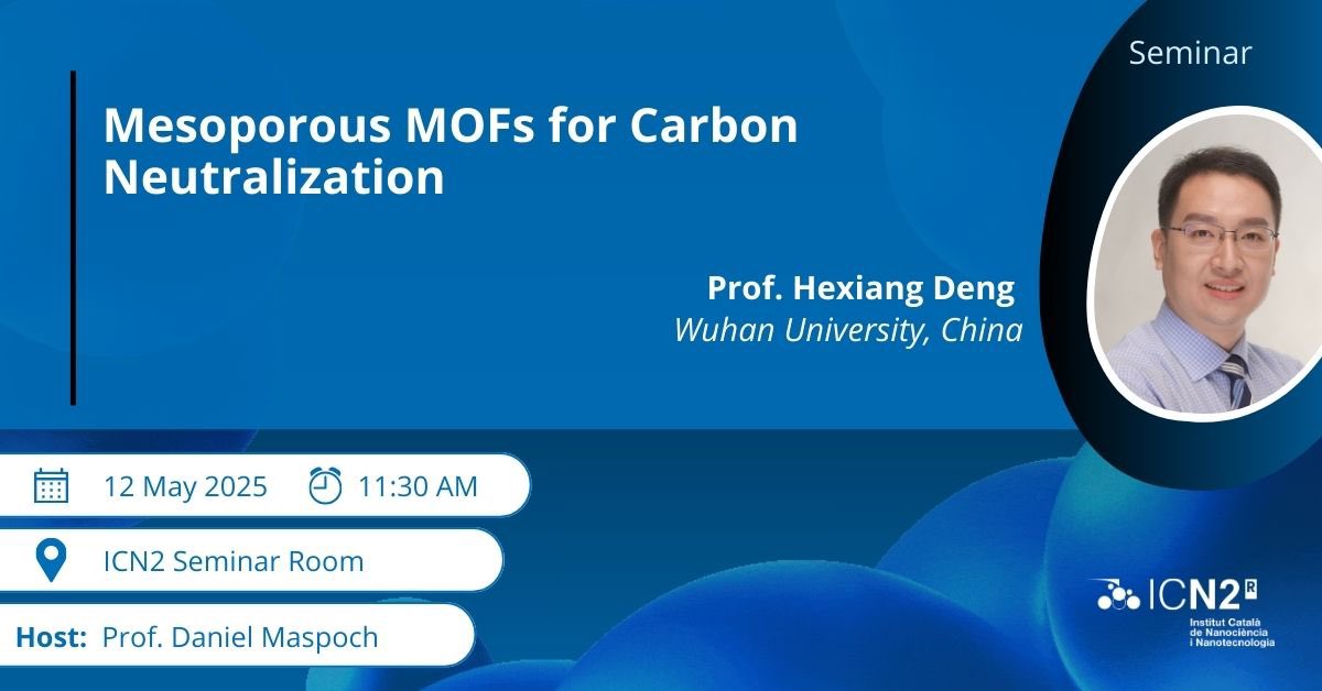 We're delighted to welcome Professor Hexiang Deng for an upcoming seminar, showing how MOFs and 'molecular compartments' enable CO₂ capture and conversion. Save the date!

📅 12 May 2025
📍ICN2 Seminar Room