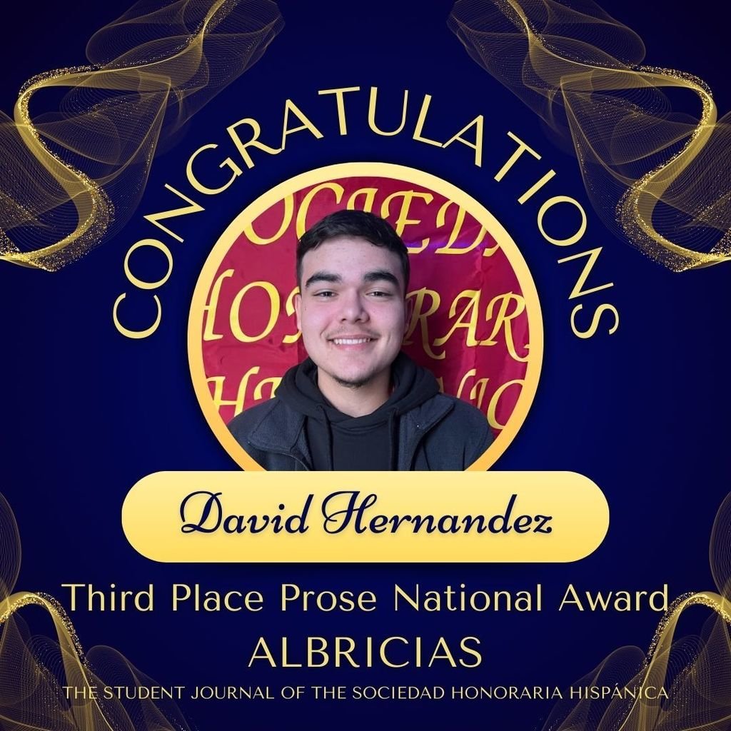 Congratulations to David Hernandez for winning 3rd place Prose National Award with Albricias the Spanish National Honor Society Publication. Check out his article at aatspshh.org/albricias