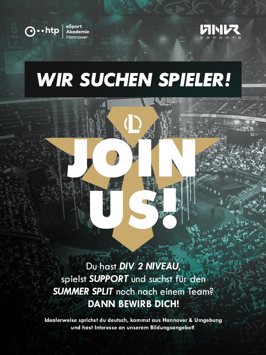 Looking for Support Div 2 Summer Split

Gm+ in SoloQ
DACH
Region Hannover/ bereit umzuziehen

Was wir bieten:

Zusammenarbeit mit unserem Div1 Team
Bildungsstipendium an der Dr. Buhmann Schule/ Akademie oder PFH Göttingen 
Gaming Facility &amp; Content Studio

Bei Interesse ⬇️