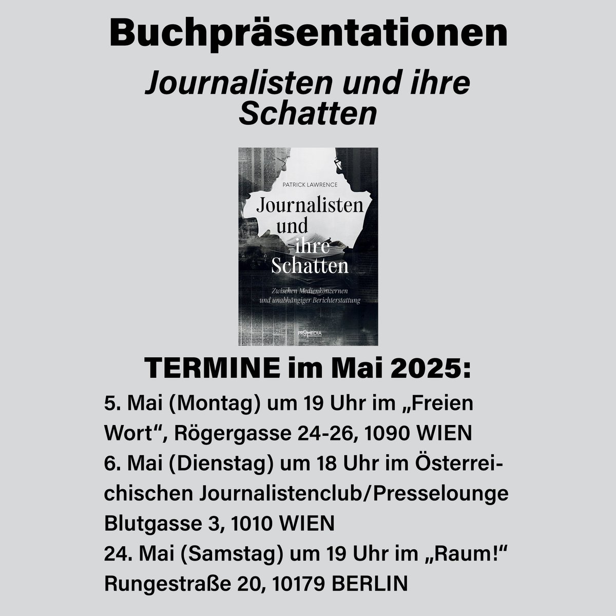 "Journalisten und ihre Schatten. Zwischen Medienkonzernen und unabhängiger Berichterstattung" ist soeben im Promedia Verlag erschienen und wird im Mai an drei Terminen vorgestellt. #journalismus #Journalisten #PatrickLawrence