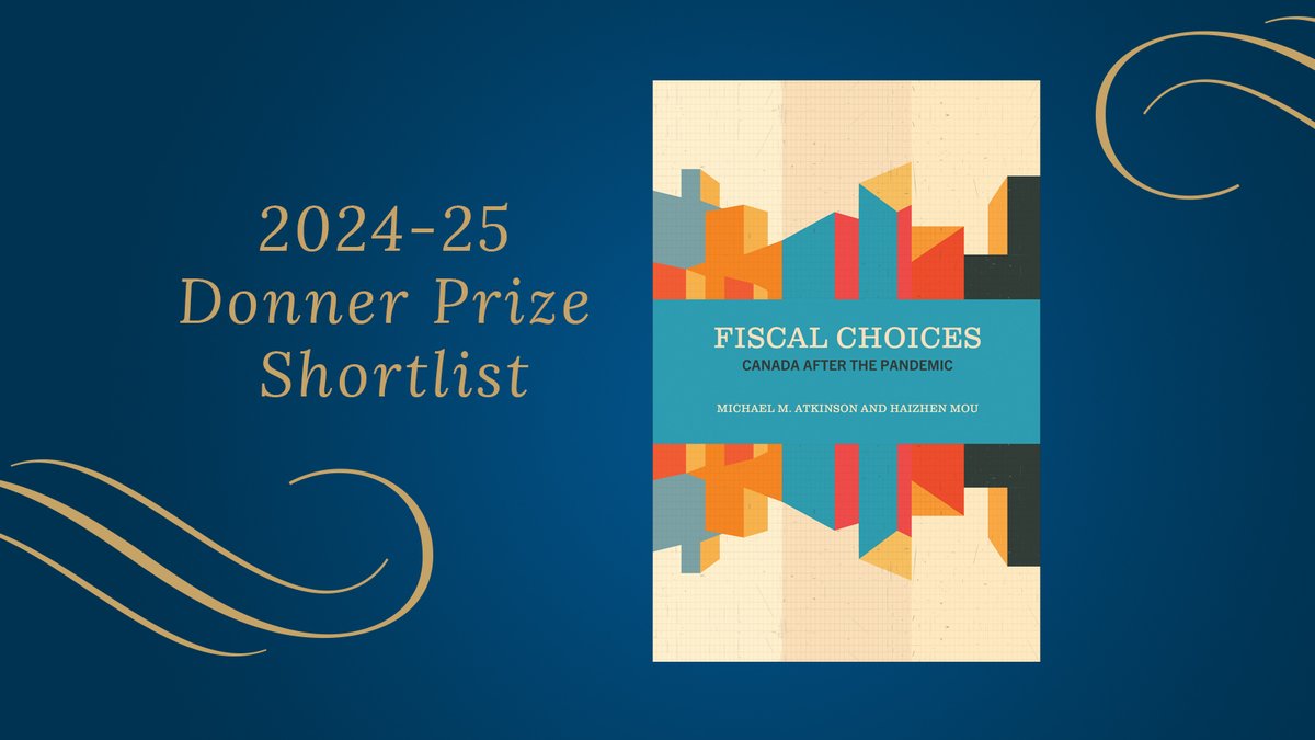 DonnerPrize's tweet image. Congratulations to @MM_Atkinson and @HaizhenMou on their shortlisted book, Fiscal Choices: Canada after the Pandemic (@utpress) Read all about this year's shortlisted books here: donnerbookprize.com/2024-2025-shor…