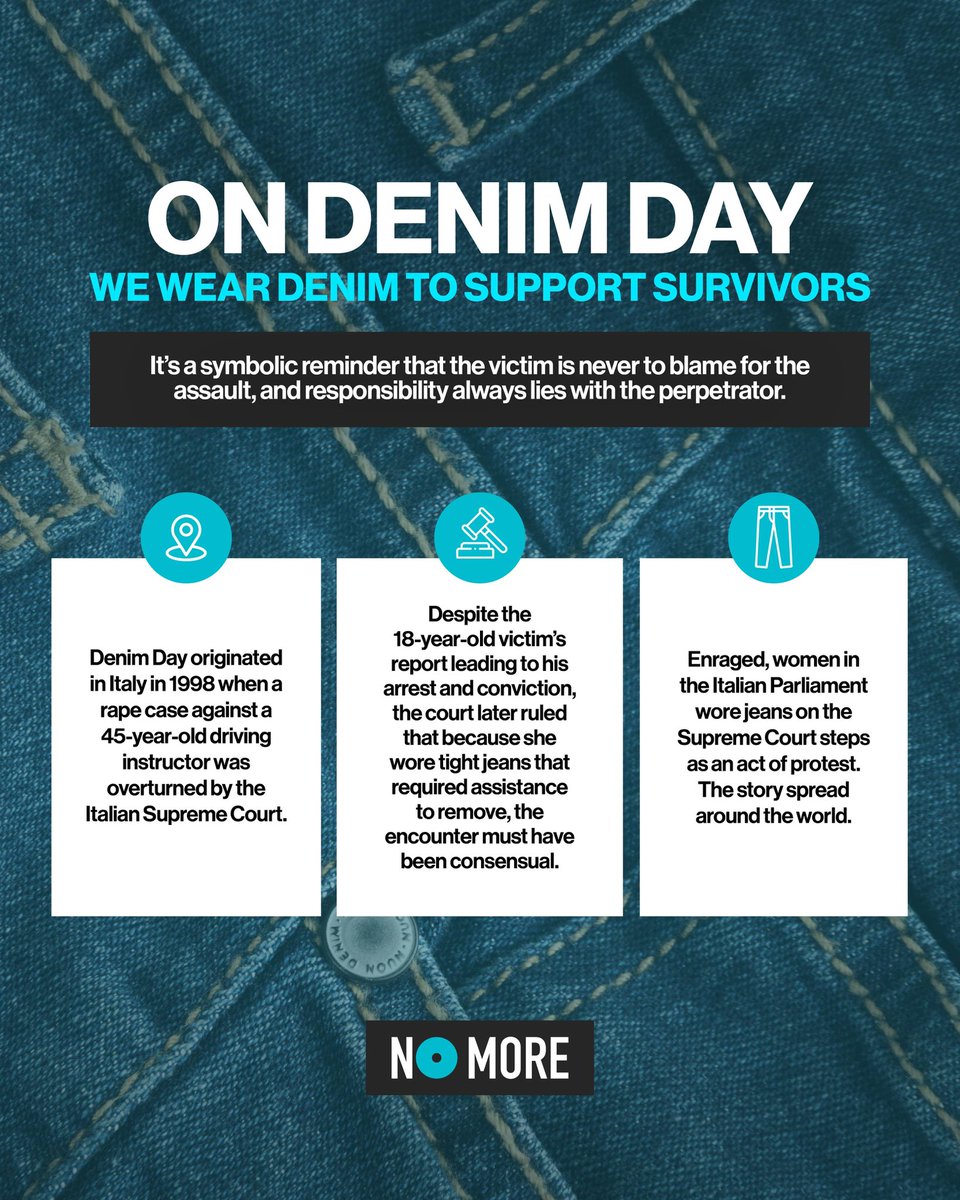 Today is Denim Day, a day to show solidarity with survivors of sexual violence. The campaign was created in response to a ruling by the Italian Supreme Court where a 1992 rape conviction was overturned years later in 1998 because the justices thought that since the victim was