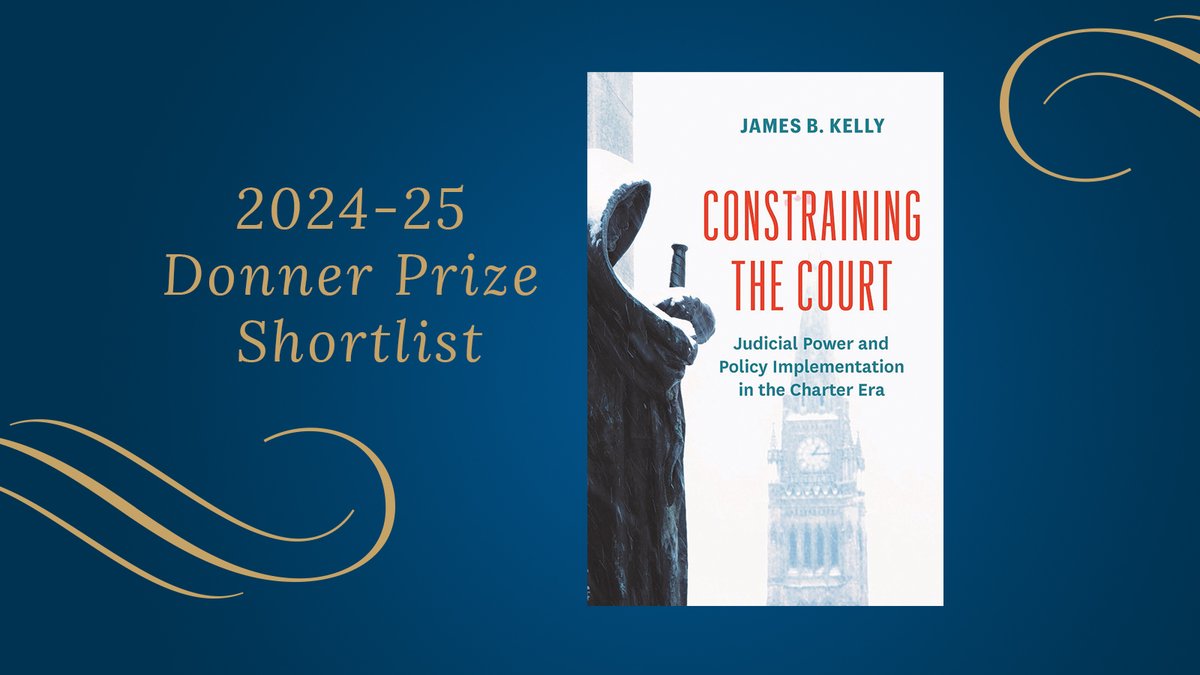 DonnerPrize's tweet image. Congratulations to @JamesB_Kelly on his shortlisted book, Constraining the Court: Judicial Power and Policy Implementation in the Charter Era (@UBCPress) Read all about this year's shortlisted books here: donnerbookprize.com/2024-2025-shor…