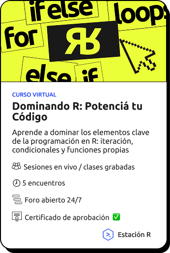 🚨 ¡Nuevo curso disponible! 🚨

→ "Dominando R, Potenciá tu Código"

¿Querés mejorar tu manejo de R? Dominando R es un curso intermedio pensado para quienes ya conocen los básicos, pero quieren dar un paso más.

En 4 módulos 100% prácticos vas a aprender a: 
🔹 Transformar datos