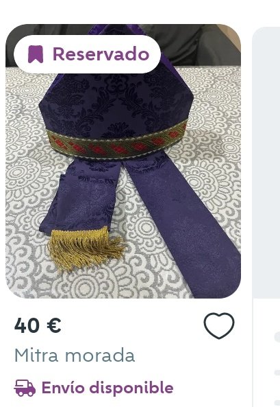 La pregunta no es por qué hay una mitra en wallapop, la pregunta es por qué ya está reservada...