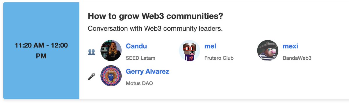 Panel: How to grow Web3 communities?
⌚️ 11:20 AM

Panelists:
<a href="/candufaz/">Candu 🇦🇷 🔜 🇮🇳</a> <a href="/troopdegen/">mel 🥭🍄🍫 · troopdegen.eth</a> <a href="/meximalist/">mexi</a> 
Moderator: <a href="/Brahma101_eth/">Brahma101.eth</a>  

📅 May 1st
📍Foro Interlomas - Mexico City