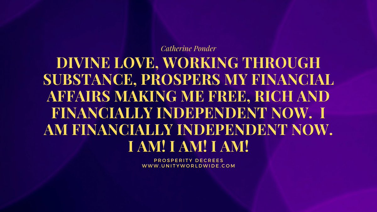 DrPonder's tweet photo. “DIVINE LOVE, WORKING THROUGH SUBSTANCE, PROSPERS MY FINANCIAL AFFAIRS MAKING ME FREE, RICH AND FINANCIALLY INDEPENDENT NOW. I AM FINANCIALLY INDEPENDENT NOW. I AM! I AM! I AM!” #ProsperityDecrees #CatherinePonder #prosperity #affirmations https://t.co/7HFr4daA32