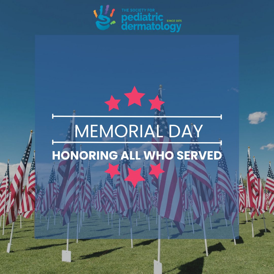 This Memorial Day, the Society for Pediatric Dermatology takes a moment to reflect and remember.